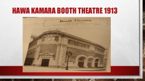 HAWA KAMARA BOOTH THEATRE 1913 BOOTH THEATRE 1913