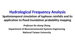 Hydrological Frequency Analysis Spatiotemporal simulation of typhoon rainfalls