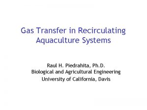 Gas Transfer in Recirculating Aquaculture Systems Raul H