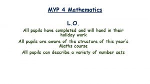 MYP 4 Mathematics L O All pupils have