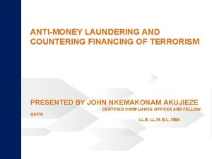ANTIMONEY LAUNDERING AND COUNTERING FINANCING OF TERRORISM PRESENTED