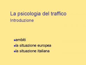 La psicologia del traffico Introduzione ambiti nla situazione