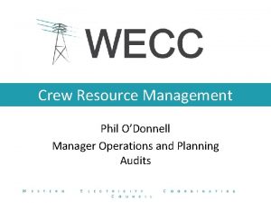 Crew Resource Management Phil ODonnell Manager Operations and