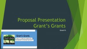 Proposal Presentation Grants Grant H Grants Grants Found