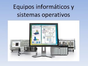 Equipos informticos y sistemas operativos El ordenador En