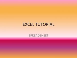 EXCEL TUTORIAL SPREADSHEET Parts of the Excel 2007