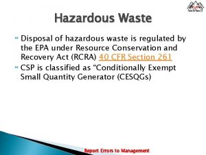 Hazardous Waste Disposal of hazardous waste is regulated