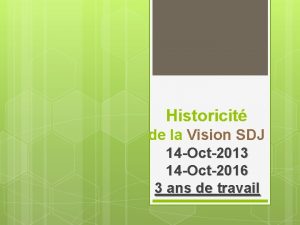 Historicit de la Vision SDJ 14 Oct2013 14