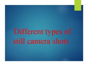 Different types of still camera shots Extreme Long
