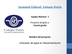 Sociedad Cultural Colegio Patria Equipo Nmero 1 Proyecto