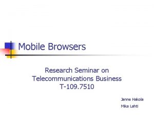 Mobile Browsers Research Seminar on Telecommunications Business T109