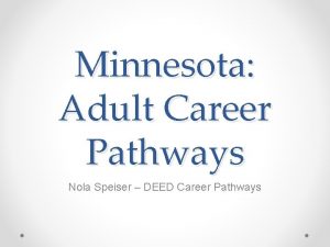 Minnesota Adult Career Pathways Nola Speiser DEED Career