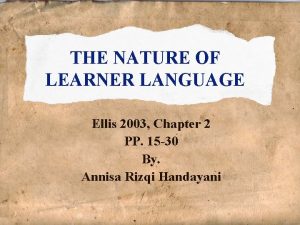 THE NATURE OF LEARNER LANGUAGE Ellis 2003 Chapter