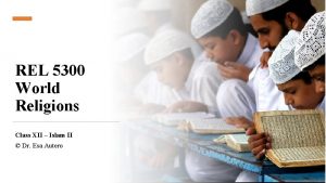 REL 5300 World Religions Class XII Islam II