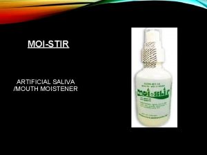 MOISTIR ARTIFICIAL SALIVA MOUTH MOISTENER XEROSTOMIA It is