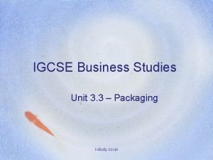 IGCSE Business Studies Unit 3 3 Packaging istudy