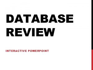 DATABASE REVIEW INTERACTIVE POWERPOINT WHICH OBJECT ALLOWS YOU