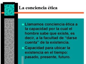 La conciencia tica u Llamamos conciencia tica a