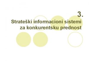 3 Strateki informacioni sistemi za konkurentsku prednost Strateka