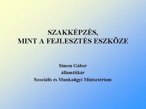 SZAKKPZS MINT A FEJLESZTS ESZKZE Simon Gbor llamtitkr