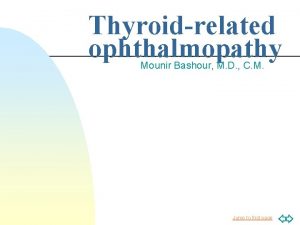 Thyroidrelated ophthalmopathy Mounir Bashour M D C M