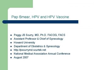 Pap Smear HPV and HPV Vaccine l l