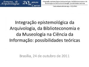 Integrao epistemolgica da Arquivologia da Biblioteconomia e da