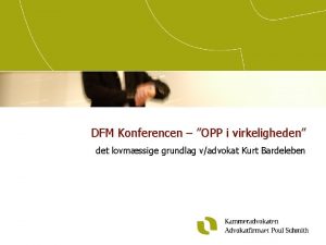 DFM Konferencen OPP i virkeligheden det lovmssige grundlag