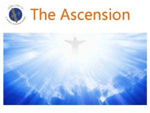 The Ascension Greeting Alleluia Christ is risen He