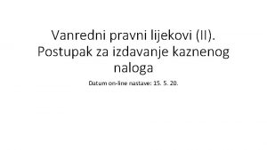 Vanredni pravni lijekovi II Postupak za izdavanje kaznenog