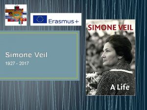 Simone Veil 1927 2017 Simone Veil is arguably