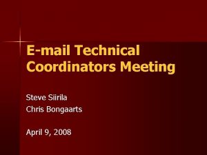 Email Technical Coordinators Meeting Steve Siirila Chris Bongaarts