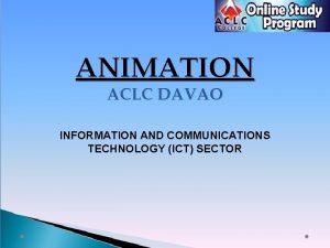 ANIMATION ACLC DAVAO INFORMATION AND COMMUNICATIONS TECHNOLOGY ICT