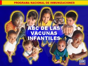 PROGRAMA NACIONAL DE INMUNIZACIONES ABC DE LAS VACUNAS