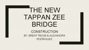 THE NEW TAPPAN ZEE BRIDGE CONSTRUCTION BY BRENT