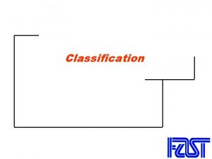 Classification Classification The goal of classification is to