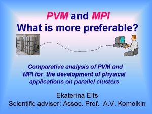 PVM and MPI What is more preferable Comparative