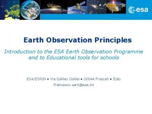 Earth Observation Principles Introduction to the ESA Earth