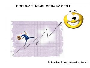 PREDUZETNICKI MENADZMENT Dr Branimir P Inic redovni profesor