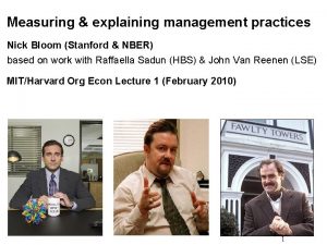 Measuring explaining management practices Nick Bloom Stanford NBER