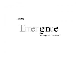 jazzing Emer gence on the path of innovation