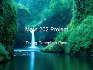 Math 202 Project Diving Deception Pass The problem