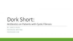 Dork Short Antibiotics on Patients with Cystic Fibrosis