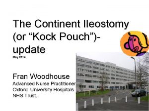 The Continent Ileostomy or Kock Pouchupdate May 2014