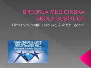 SREDNJA MEDICINSKA KOLA SUBOTICA Obrazovni profili u kolskoj