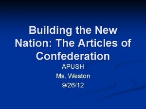 Building the New Nation The Articles of Confederation