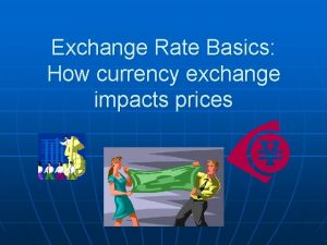 Exchange Rate Basics How currency exchange impacts prices