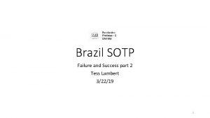 Brazil SOTP Failure and Success part 2 Tess