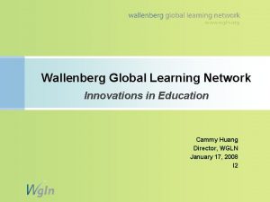 Wallenberg Global Learning Network Innovations in Education Cammy