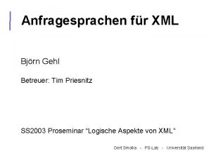 Anfragesprachen fr XML Bjrn Gehl Betreuer Tim Priesnitz